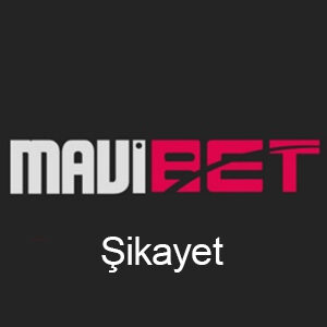 Mavibet Şikayet